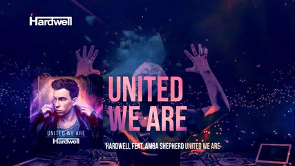 Hardwell feat. Amba Shepherd - United We Are ( Out Now! )