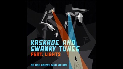 *2013* Kaskade & Swanky Tunes ft. Lights - No one knows who we are