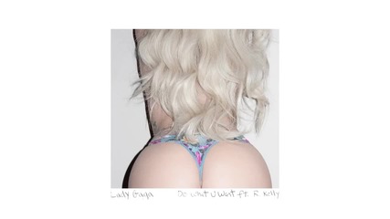Lady Gaga - Do What U Want (audio) ft. R. Kelly
