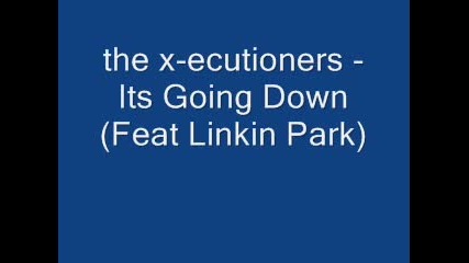 the x - ecutioners - Its Going Down