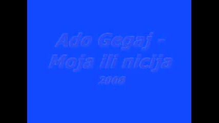 Ado Gegaj , Moja Ili Nicija - 2008