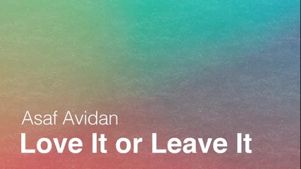 Asaf Avidan - Love it or Leave it