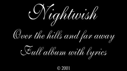 Nightwish - Over the hills and far away (full album with lyrics)