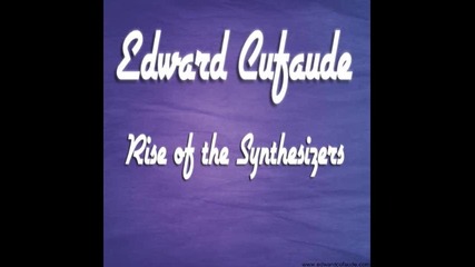 Edward Cufaude - Rise of the Synthesizers 