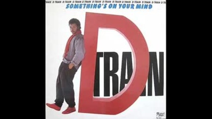 D Train - Something's On Your Mind 1983
