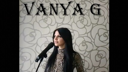 Vanya G - Маскарад / Zehra - Cennetten Çiçek (Bulgarian cover), 2023