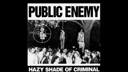 Public Enemy - Hazy Shade Of Criminal 