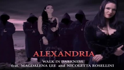 Walk In Darkness - Alexandria feat. Magdalena Lee and Nicoletta Rosellini