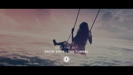 Said The Sky - Snow Dayy - The Tunnel (said The Sky Remix) (chillstep)