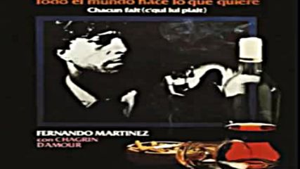 Fernando Martinez Con Chagrin D`amour-todo el mundo hace lo que quiere-1982