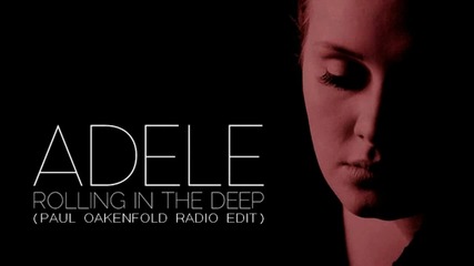 Adele - Rolling In The Deep ( Paul Oakenfold Remix)