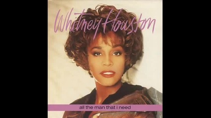 Whitney Houston - All The Man That I Need