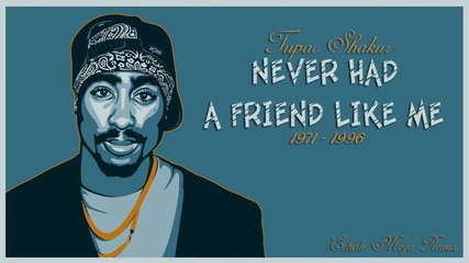 2pac - Never Had A Friend Like Me. Echale Mojo New Remix 2013