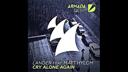 *2016* Lander ft. Matt Hylom - Cry Alone Again