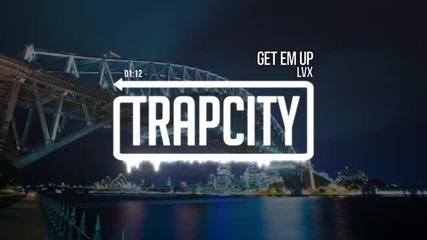 Lvx - Get Em Up