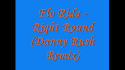 Flo Rida - Right Round (danny Rush Remix)