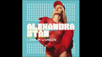 *2017* Alexandra Stan - Like a Virgin