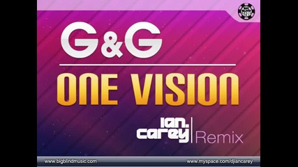 G&g - One Vision (ian Carey Remix)