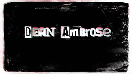 Dean Ambrose Entrance Video