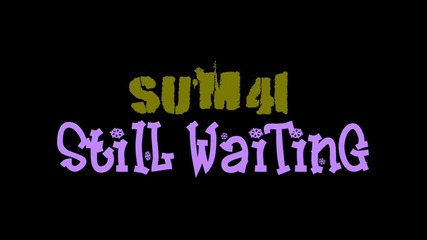 Sum 41 *still Waiting* 