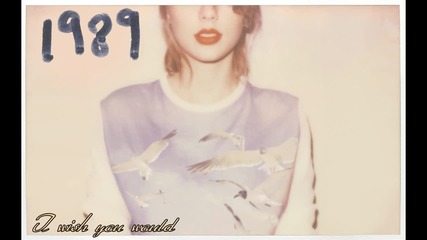 07. •превод• Taylor Swift - I wish you would
