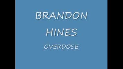 Brandon Hines - Overdose 
