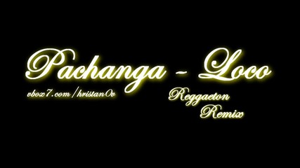 Pachanga - Loco (reggaeton Remix)