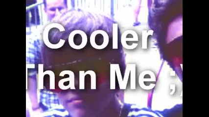 Джъстин- Cooler Than Me