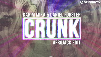 2о15! Karim Mika & Daniel Forster - Crunk ( Аfrojack Edit )