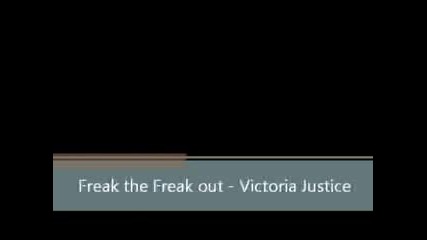 Freak the freak out - Victoria Justice