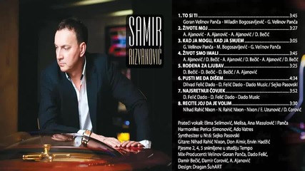 Samir Rizvanovic - Zivot Smo Imali ( Audio Album 2014)