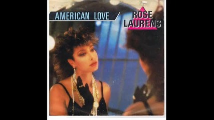 Rose Laurens - American Love ( Club Mix ) 1986