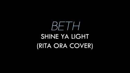 Чудесна! • » Shine Ya Light - Beth cover ©