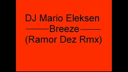 Dj Mario Eleksen - Breeze(ramor Dez Remix)