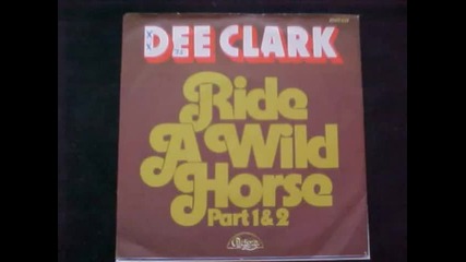 Dee Clark - Ride A Wild Horse (1975)