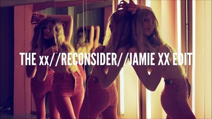 The xx - Reconsider (jamie xx Edit) [chill]