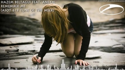 Vocal - Hazem Beltagui Feat. Aneym - Remember Me ( Asot 679 Tune Of The Week )