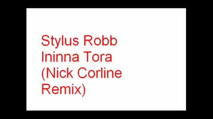Stylus Rob - Ininna Torra (nick Corline Remix)
