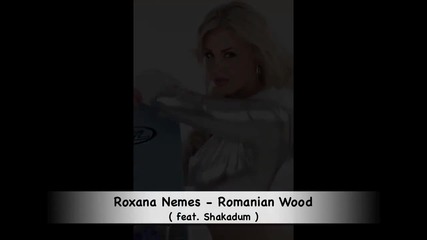 Румънско * Roxana Nemes & Shakadum - Romanian Wood / H D / 