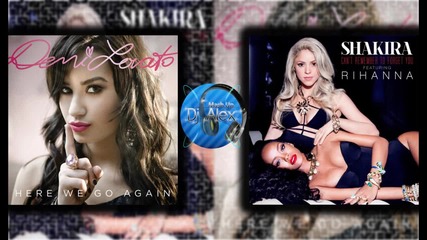 Demi Lovato Vs. Shakira Ft. Rihanna - Here We Remember to Forget You Again ( Mash Up)
