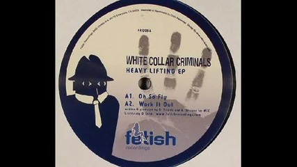 White Collar Criminals - Oh So Fly