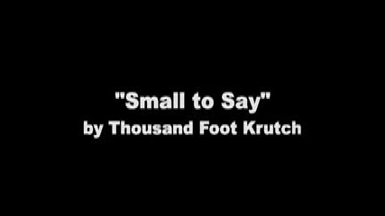 Thousand Foot Krutch - Small To Say ( Rare Track)