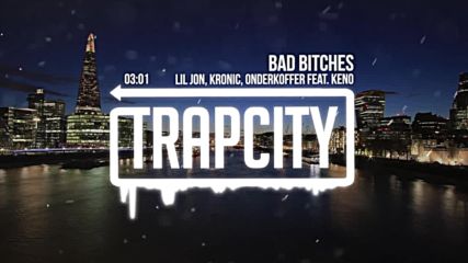 Луд Трап Lil Jon feat Kronic & Onderkoffer, Keno - Bad Bitches