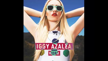 *2013* Iggy Azalea - Work ( Reid Stefan trap remix )