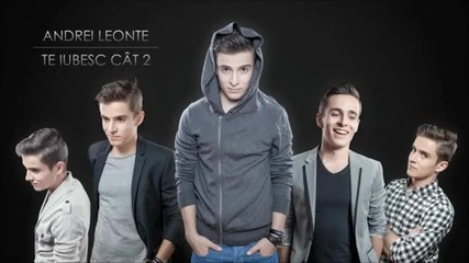 (2012) Andrei Leonte - Te iubesc cat 2