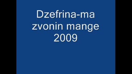 Dzefrina - ma zvonin mange 2009 