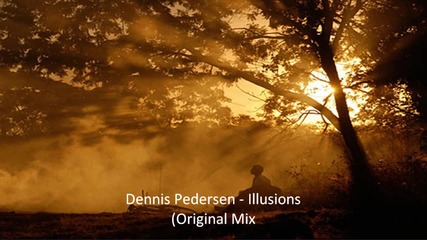 Dennis Pedersen - Illusions (original Mix)