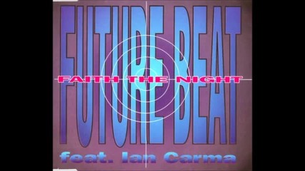 Future Beat Feat. Ian Carma Faith The Night (video Mix)