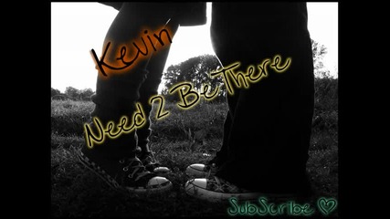 Kevin - Need 2 Be There (prod. by Studiomonkeyz) [r&b Song 2009]