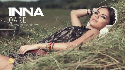 New!!! Inna - Oare (radio Version 2012)